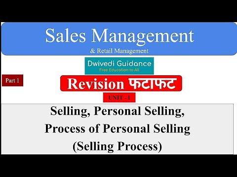 Selling, Personal Selling, Process of Personal Selling, Selling Process, Sales and Retail Management
