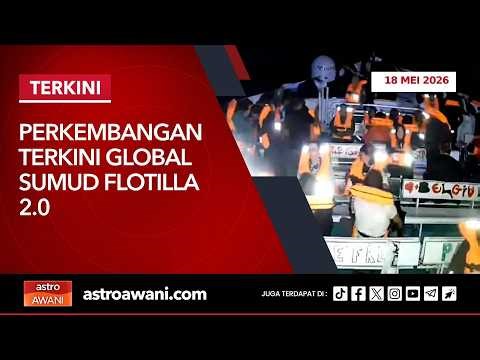 [LANGSUNG] Perkembangan terkini Global Sumud Flotilla 2.0 | 18 Mei 2026