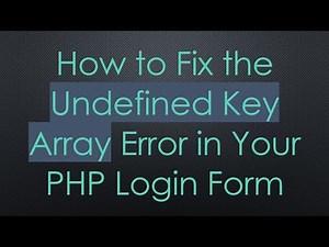 How to Fix the Undefined Key Array Error in Your PHP Login Form