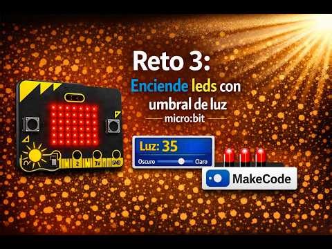 Reto 3: ¡Luz Automática con micro:bit! 💡 Sensor de nivel de luz y umbrales | MakeCode