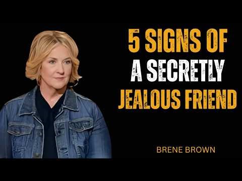 5 Signs of a Secretly Jealous Friend You Must Notice | Brené Brown Insights