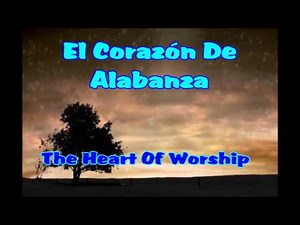 El Corazón De Alabanza / The Heart Of Worship