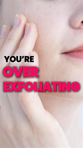 You’re Over-Exfoliating Your Skin