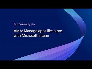 AMA: Manage apps like a pro with Microsoft Intune