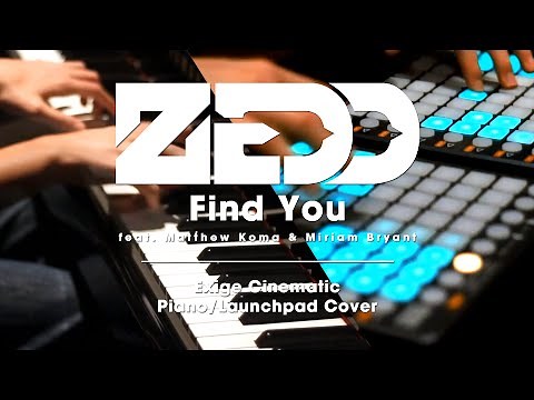 Zedd - Find You (Exige Piano & Launchpad Cover) feat. Matthew Koma & Miriam Bryant