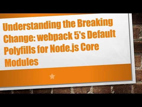 Understanding the Breaking Change: webpack 5's Default Polyfills for Node.js Core Modules