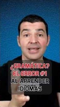 ¿Gramática? El error # 1 al aprender idiomas