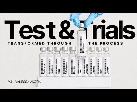 Tests & Trials: Transformed Through The Process | Minister Vanessa Akotia