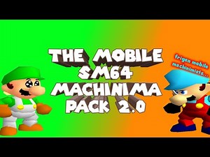 The Mobile SM64 Machinima Pack 2.0 Release