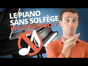 LE PIANO SANS SOLFÈGE : EST-CE POSSIBLE ?