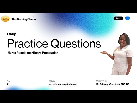 Practice Questions for Nurse Practitioner Board Success. ANCC/AANP (Day 7)