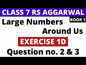 Exercise 1D Question 2 & 3। Class 7 RS Aggarwal (Book 1)। Large Numbers Around Us