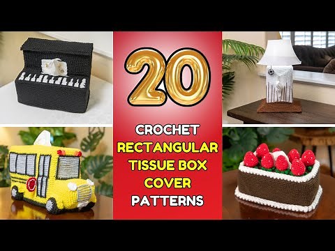20 Rectangular Unique Tissue Box Cover Crochet Patterns - PARTY with 12 PRIZES