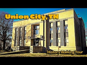 Union City TN History Walking Tour | Explore Downtown’s Historic Landmarks