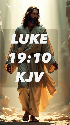 Jesus Came to Seek and to Save the Lost | Luke 19:10 (KJV)