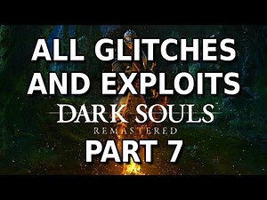 Dark Souls Remastered - All Glitches and Exploits - PART 7