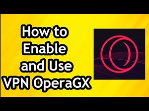 How to Enable and Use VPN on Opera GX