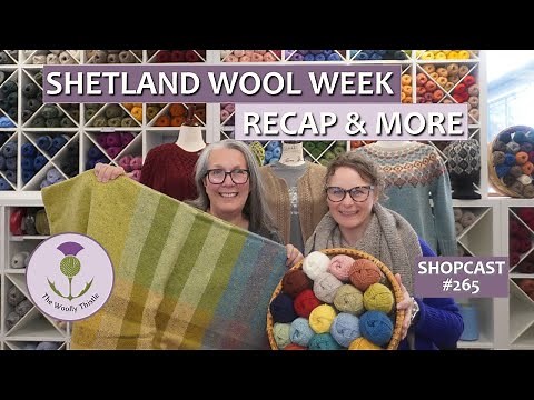 Shopcast #265: Shetland Wool Week Recap #knittingpodcast #knit #knitting #knits