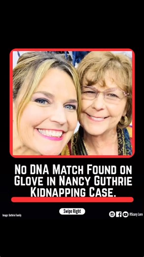 Pima County, Arizona — Investigators say a glove recovered near the home of missing 84-year-old Nancy Guthrie has produced no DNA matches in the FBI’s CODIS database. The glove was discovered about two miles from her home near Tucson and appeared similar to one worn by a masked suspect captured on doorbell camera footage the night she vanished. According to the Federal Bureau of Investigation, DNA from the glove was submitted for testing but did not match any profiles in the national offender da
