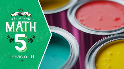 Lesson 19 | Simply Good and Beautiful Math 5