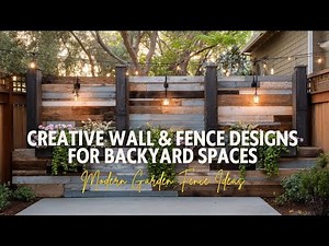 Modern Garden Fence Ideas 2025 Creative Wall & Fence Designs for Backyard Spaces