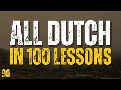 Learn All Dutch in 100 Lessons! Lesson 90 | Essential Dutch Words & Phrases for Beginners