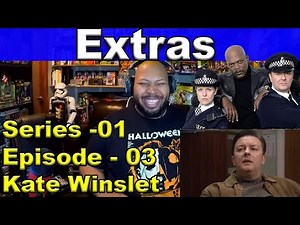 Extras: Season 1, Episode 3 Reaction Kate Winslet