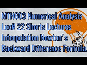 MTH603 Numerical Analysis Lec#22 Interpolation Backward difference Formula ll Waqar Institute