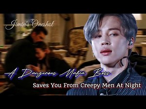 [JIMIN FF] When a Dangerous Mafia Boss saves you from Creepy men at night | JIMIN ONESHOT | BTS ff |