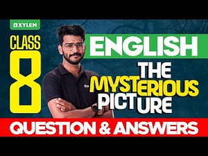 Class 8 English - The Mysterious Picture / Question & Answers | Xylem Class 8