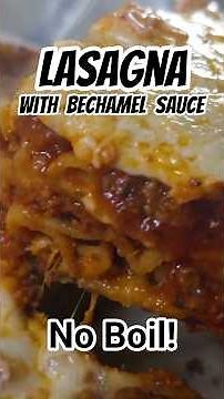 No Boil Lasagna with Bechamel Sauce!