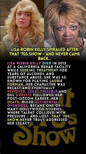 Lisa Robin Kelly’s Tragic Spiral After That ’70s Show.