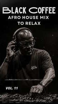 Afro House Mix 2026 | Relax, Emotional & Deep Melodic Set ☕️ Black Coffee Style Vol. 11