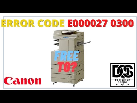 Error Code E000027 0300 CANON IR ADV C5000 Series & 52 Series, How To Solved