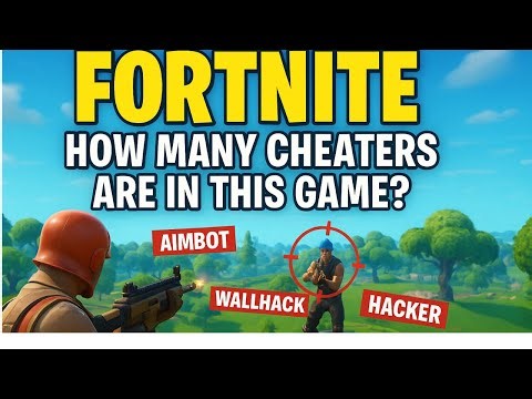 how many cheaters are in fortnite!