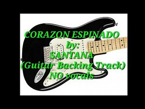 CORAZON ESPINADO-SANTANA(Guitar Backing Track)NO vocals