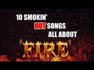 10 Smokin’ Hot Songs All About ‘Fire’ | Moments In Music