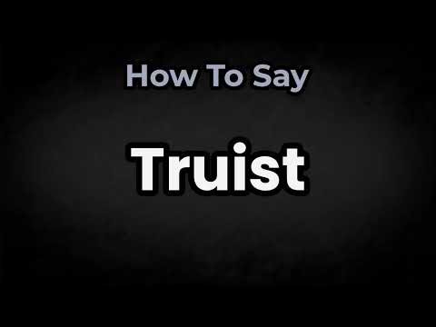 How To Pronounce Truist? (CORRECTLY) Meaning & Pronunciation