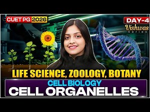 CUET PG 2026 Life Science | Cell biology- Cell organelles (Part 1) for Zoology & Botany | Day 4