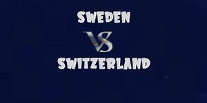Sweden vs Switzerland ~ Highlights & Goals