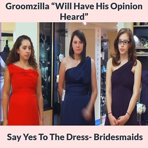 28K views · 349 reactions | Groomzilla “Will Have His Opinion Heard” Say Yes To The Dress Bridesmaids | Wedding Dress TLC | Facebook