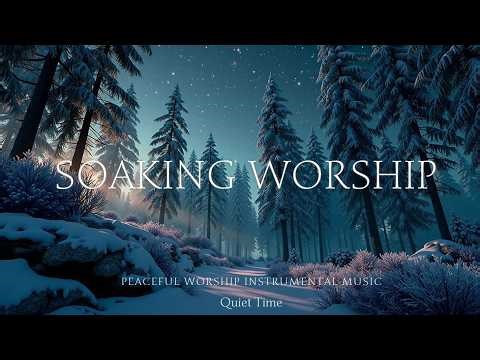 Soaking Worship Instrumental ~ Peaceful Worship Instrumental Music For Prayer & Meditation~