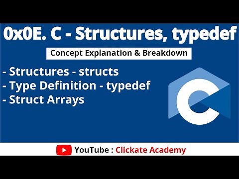 Structs, Struct Arrays & Typedef in C | 0x0E. C - Structures, typedef