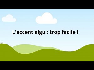 Accent aigu, c'est facile