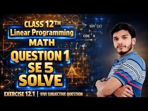 Class 12 Maths | Linear Programming Exercise 21.1 | Question 1-5 Complete Solution