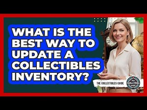 What Is The Best Way To Update A Collectibles Inventory?