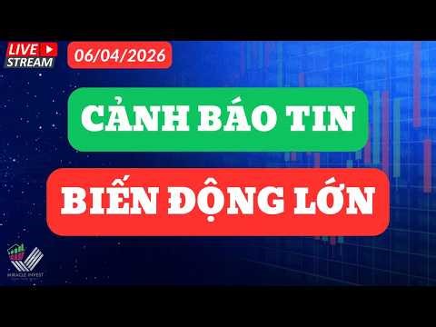 Nhận Định Thị Trường 6/04/2026| CẢNH BÁO TIN - BIẾN ĐỘNG LỚN??