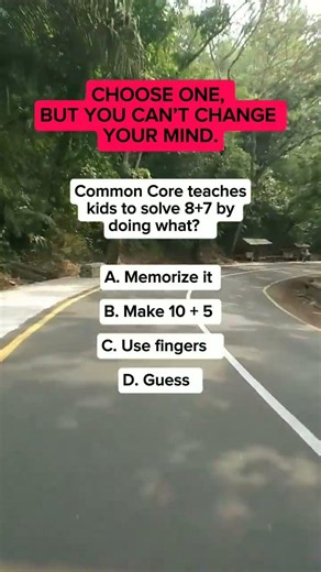 Common Core teaches kids to solve 8+7 by doing what? #trivia #funny #maths