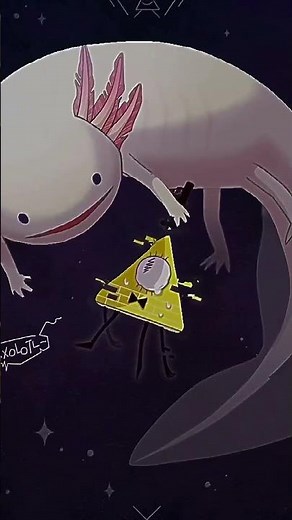 Bill Cipher vs Axolotl￼