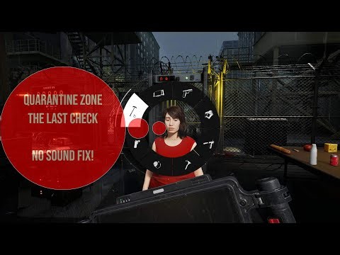 Quarantine Zone The Last Check No sound issue QZ no sound fix Repair no audio errors fix no sound